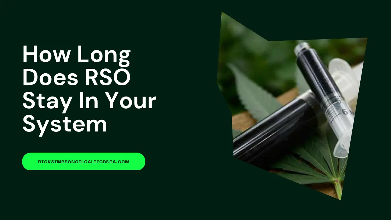 How Long Does RSO Stay In Your System